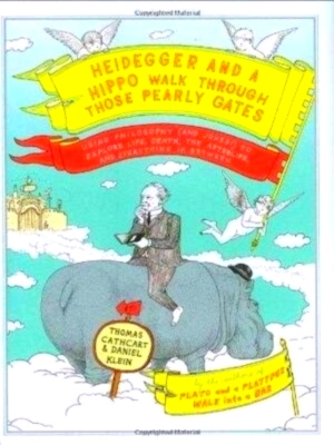 Seller image for Heidegger and a hippo walk through those pearly gates Using Philosophy and Jokes! to Explore Life, Death, the Afterlife, and Everything in Between Special Collection for sale by Collectors' Bookstore