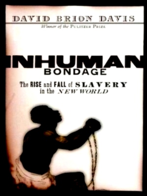 Imagen del vendedor de Inhuman Bondage The Rise And Fall of Slavery in the New World Special Collection a la venta por Collectors' Bookstore