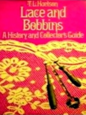 Imagen del vendedor de Lace and bobbins a history and collector's guide Special Collection a la venta por Collectors' Bookstore