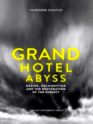 Seller image for Grand Hotel Abyss desire, recognition and the restoration of the subject Special Collection for sale by Collectors' Bookstore