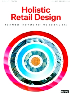 Seller image for Holistic Retail Design Reshaping Shopping for the Digital Era Special Collection for sale by Collectors' Bookstore