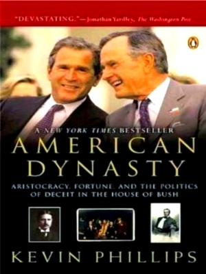 Immagine del venditore per American Dynasty Aristocracy, Fortune, and the Politics of Deceit in the House of Bush Special Collection venduto da Collectors' Bookstore