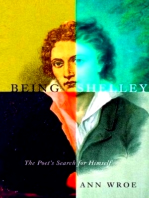 Imagen del vendedor de Being Shelley: the poet's search for himself Special Collection a la venta por Collectors' Bookstore