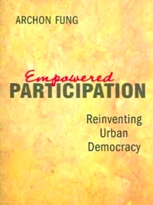 Imagen del vendedor de Empowered Participation - Reinventing Urban Democracy Special Collection a la venta por Collectors' Bookstore