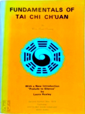 Immagine del venditore per Fundamentals Of Tai Chi Ch'uan Second Edition with a new introduction Prelude to Silence by Laura Huxley Special Collection venduto da Collectors' Bookstore