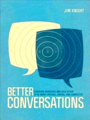 Seller image for Better Conversations Coaching Ourselves and Each Other to Be More Credible, Caring, and Connected Special Collection for sale by Collectors' Bookstore