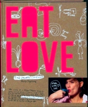 Seller image for Eat Love food concepts by eating-designer Marije Vogelzang Special Collection for sale by Collectors' Bookstore