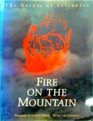 Immagine del venditore per Fire on the mountain the nature of volcanoes Special Collection venduto da Collectors' Bookstore