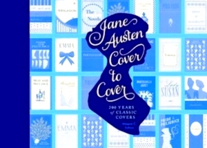 Seller image for Jane austen cover to cover 200 Years of Classic Book Covers Special Collection for sale by Collectors' Bookstore