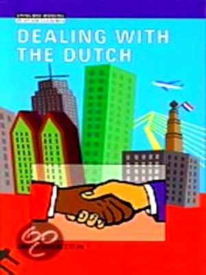 Imagen del vendedor de Dealing with the Dutch the cultural context of business and work in the Netherlands in the early 21st century Special Collection a la venta por Collectors' Bookstore