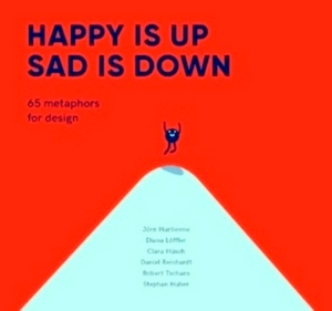Image du vendeur pour Happy is Up, Sad is Down 65 Metaphors for Design Special Collection mis en vente par Collectors' Bookstore