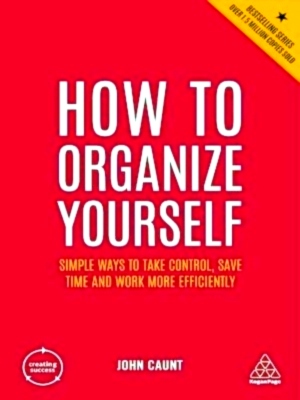Seller image for How to Organize Yourself Simple Ways to Take Control, Save Time and Work More Efficiently Special Collection for sale by Collectors' Bookstore