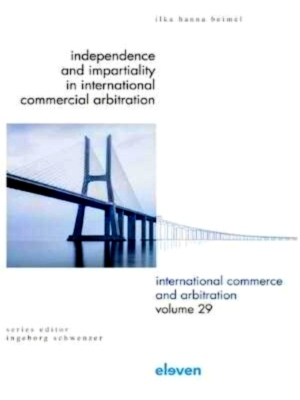 Immagine del venditore per Independence and Impartiality in International Commercial Arbitration An Analysis with Comparative References to English, French, German, Swiss, and United States Law Special Collection venduto da Collectors' Bookstore