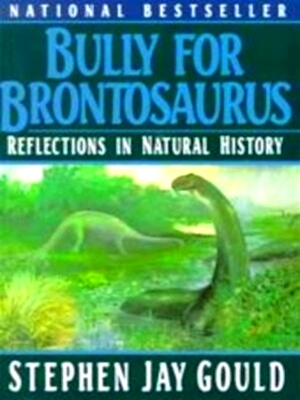 Seller image for Bully for Brontosaurus Reflections in Natural History Special Collection for sale by Collectors' Bookstore
