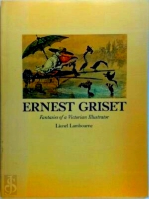 Seller image for Ernest Griset fantasies of a Victorian illustrator Special Collection for sale by Collectors' Bookstore