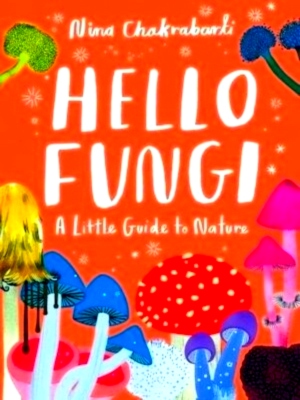 Seller image for Hello Fungi A Little Guide to Nature Special Collection for sale by Collectors' Bookstore