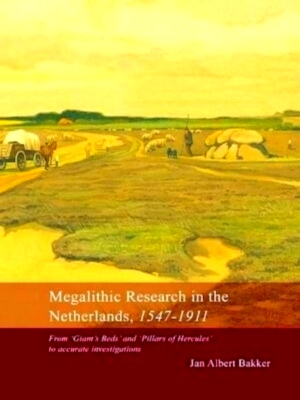 Imagen del vendedor de Megalithic Research in the Netherlands, 1547-1911 from Giants Beds and Pillars of Hercules to accurate investigations Special Collection a la venta por Collectors' Bookstore