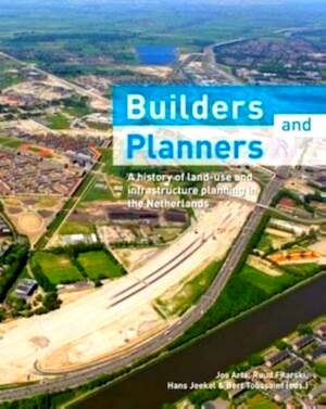 Imagen del vendedor de Builders and planners a history of land-use and infrastructure planning in the Netherlands Special Collection a la venta por Collectors' Bookstore