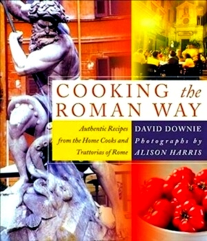 Imagen del vendedor de Cooking the Roman Way Authentic recipes from the Home cooks and Trattorias of Rome Special Collection a la venta por Collectors' Bookstore