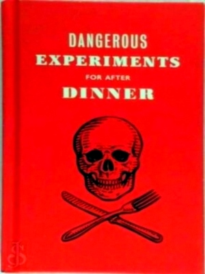 Image du vendeur pour Dangerous Experiments for After Dinner 21 Daredevil Tricks to Impress Your Guests Special Collection mis en vente par Collectors' Bookstore