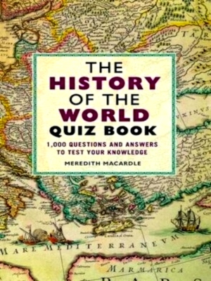 Imagen del vendedor de History of the world quiz book 1,000 questions and answers to test your knowledge Special Collection a la venta por Collectors' Bookstore