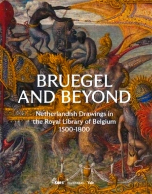 Imagen del vendedor de Bruegel and Beyond Netherlandish Drawings in the Royal Library of Belgium, 1500-1800 Special Collection a la venta por Collectors' Bookstore