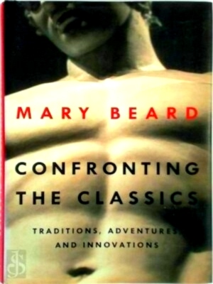 Seller image for Confronting the Classics Traditions, Adventures and Innovations Special Collection for sale by Collectors' Bookstore