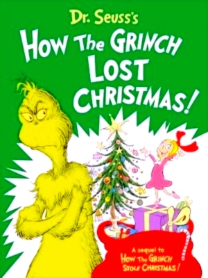 Image du vendeur pour Dr. Seuss's How the Grinch Lost Christmas! a Sequel to How the Grinch Stole Christmas! Special Collection mis en vente par Collectors' Bookstore