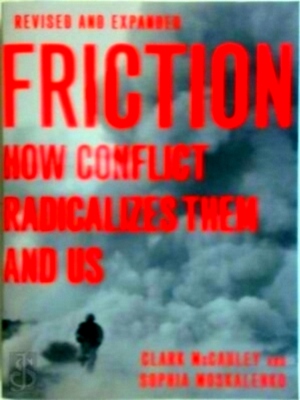 Seller image for Friction How Conflict Radicalizes Them and Us Special Collection for sale by Collectors' Bookstore