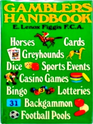 Seller image for Gamblers Handbook Horses; cards; greyhounds; casino games; lotteries; backgammon and more Special Collection for sale by Collectors' Bookstore