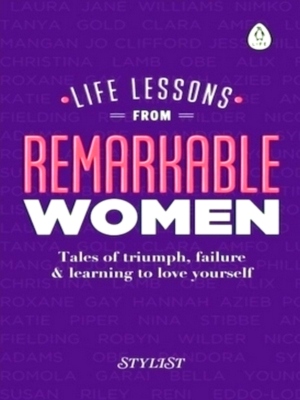 Seller image for Life Lessons from Remarkable Women Tales of Triumph, Failure and Learning to Love Yourself Special Collection for sale by Collectors' Bookstore