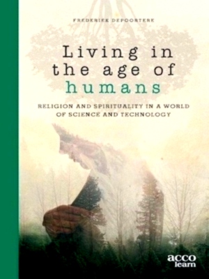 Imagen del vendedor de Living in the age of humans Religion and spirituality in a world of science and technology Special Collection a la venta por Collectors' Bookstore