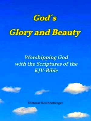 Bild des Verkufers fr God's Glory and Beauty Worshipping God with the Scriptures of the KJV-Bible Special Collection zum Verkauf von Collectors' Bookstore