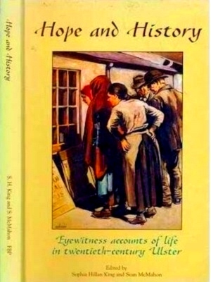 Bild des Verkufers fr Hope and History: eyewitness accounts of life in twentieth-century Ulster Special Collection zum Verkauf von Collectors' Bookstore