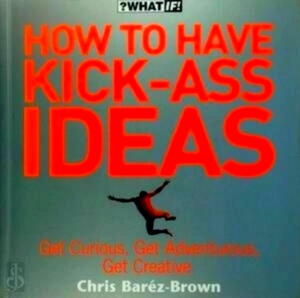 Imagen del vendedor de How to have kick-ass ideas Special Collection a la venta por Collectors' Bookstore