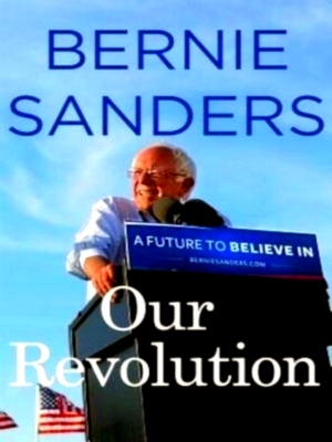 Seller image for Our Revolution A Future to Believe in Special Collection for sale by Collectors' Bookstore