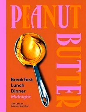 Seller image for Peanut Butter: Breakfast, Lunch, Dinner, Midnight Special Collection for sale by Collectors' Bookstore