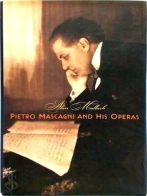 Image du vendeur pour Pietro Mascagni and his operas Special Collection mis en vente par Collectors' Bookstore