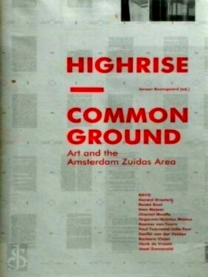Image du vendeur pour Highrise - Common Ground art and the Amsterdam Zuidas Area Special Collection mis en vente par Collectors' Bookstore