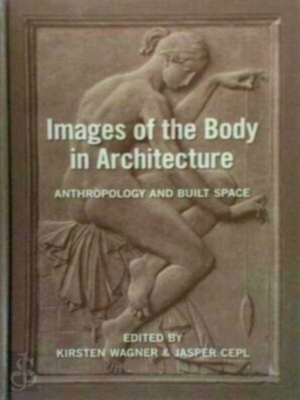Image du vendeur pour Images of the Body in Architecture Anthropology and Built Space Special Collection mis en vente par Collectors' Bookstore