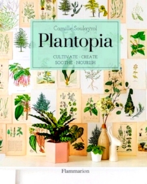 Immagine del venditore per Plantopia Cultivate; Create; Soothe; Nourish Special Collection venduto da Collectors' Bookstore