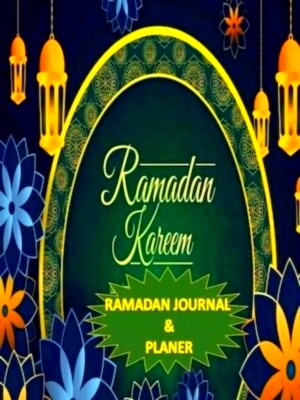 Seller image for Ramadan Journal & Planer 30 Tage Gebetsverfolgung, Fasten, tagliche Koran-Lesung, Erreichen Ihrer Ziele fur den Ramadan, ein taglicher Essensplane Ramadan Planner Special Collection for sale by Collectors' Bookstore