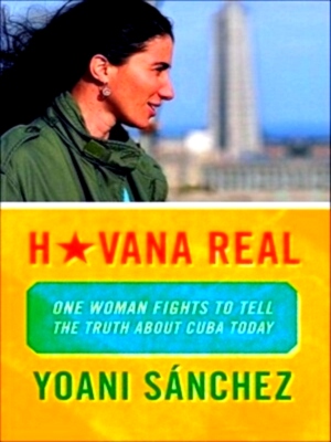 Seller image for Havana Real One Woman Fights to Tell the Truth About Cuba Today Special Collection for sale by Collectors' Bookstore