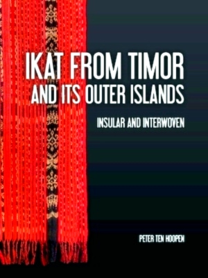 Immagine del venditore per Ikat from Timor and its outer Islands Insular and Interwoven Special Collection venduto da Collectors' Bookstore