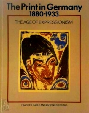 Seller image for Print in Germany, 1880-1933 The Age of Expressionism Special Collection for sale by Collectors' Bookstore