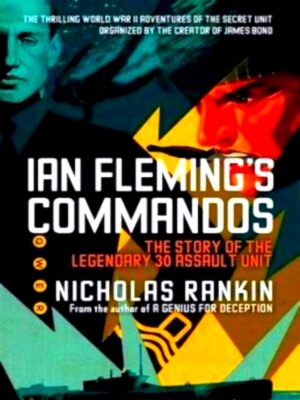 Seller image for Ian Flemings Commandos The Story of the Legendary 30 Assault Unit Special Collection for sale by Collectors' Bookstore