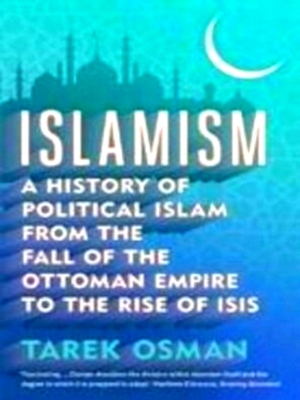 Seller image for Islamism A history of political islam from the fall of the ottoman empire to the rise of isis Special Collection for sale by Collectors' Bookstore