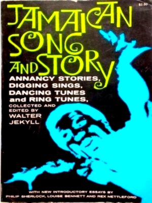 Seller image for Jamaican Song and Story Annancy stories, digging sings, ring tunes, and dancing tunes Special Collection for sale by Collectors' Bookstore