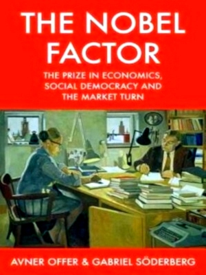 Seller image for Nobel Factor The Prize in Economics, Social Democracy, and the Market Turn Special Collection for sale by Collectors' Bookstore