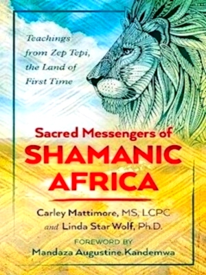 Imagen del vendedor de Sacred Messengers of Shamanic Africa Teachings from Zep Tepi, the Land of First Time Special Collection a la venta por Collectors' Bookstore
